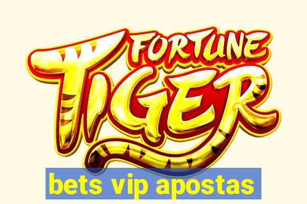 bets vip apostas